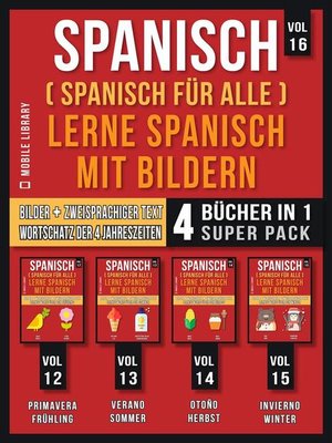 cover image of Spanisch (Spanisch für alle) Lerne Spanisch mit Bildern (Vol 16) Super Pack 4 Bücher in 1
